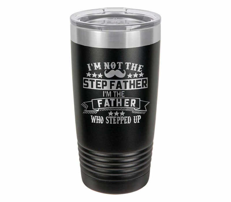 I'm Not The Stepfather ... Drink Tumbler With Straw