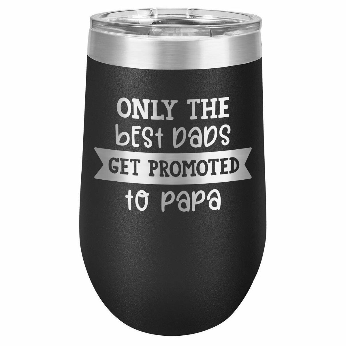 Only The Best Dads Get Promoted To Drink Tumbler With Straw - ONLY GIFTS
