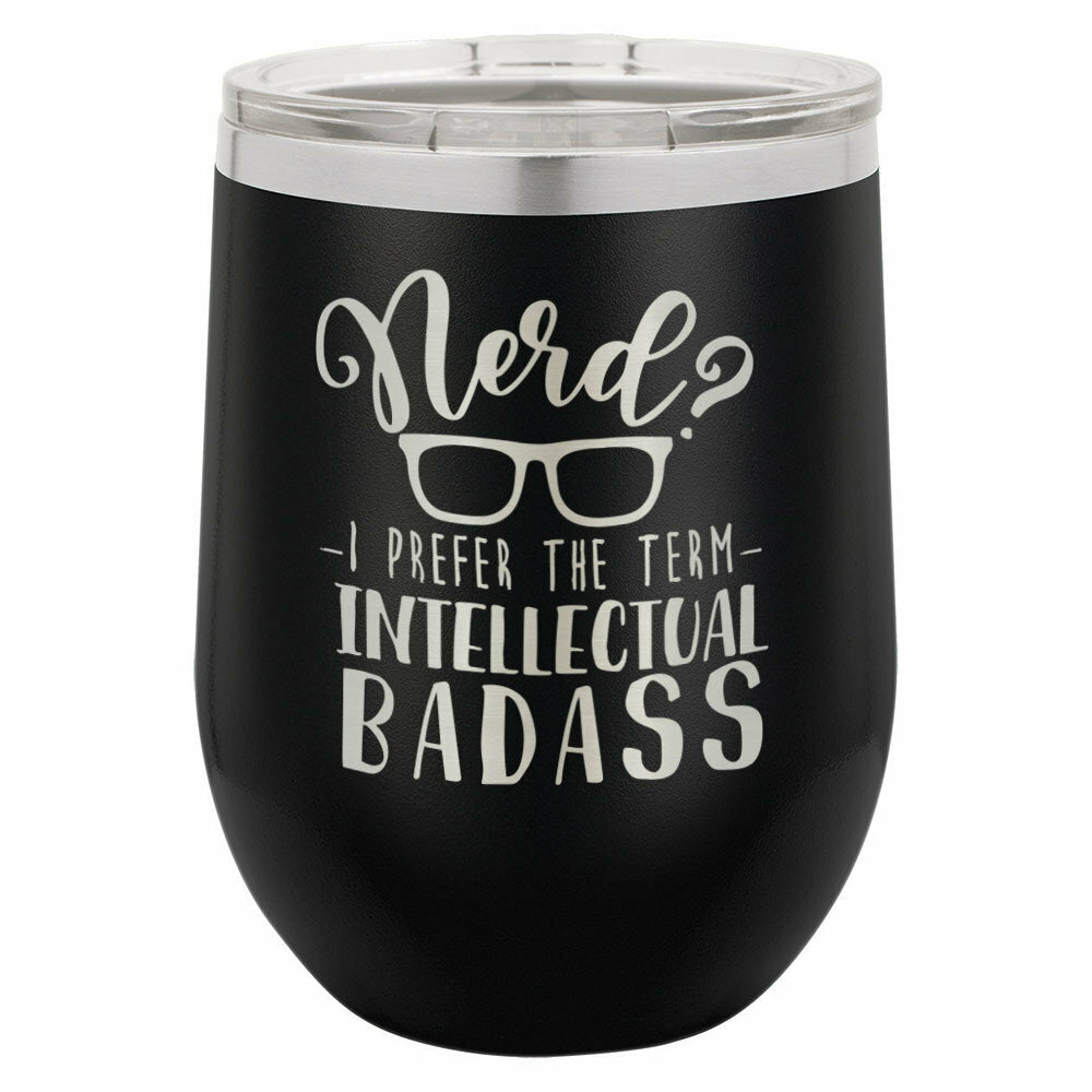 Nerd I Prefer The Term Intellectual Badass Drink Tumbler With Straw - ONLY GIFTS