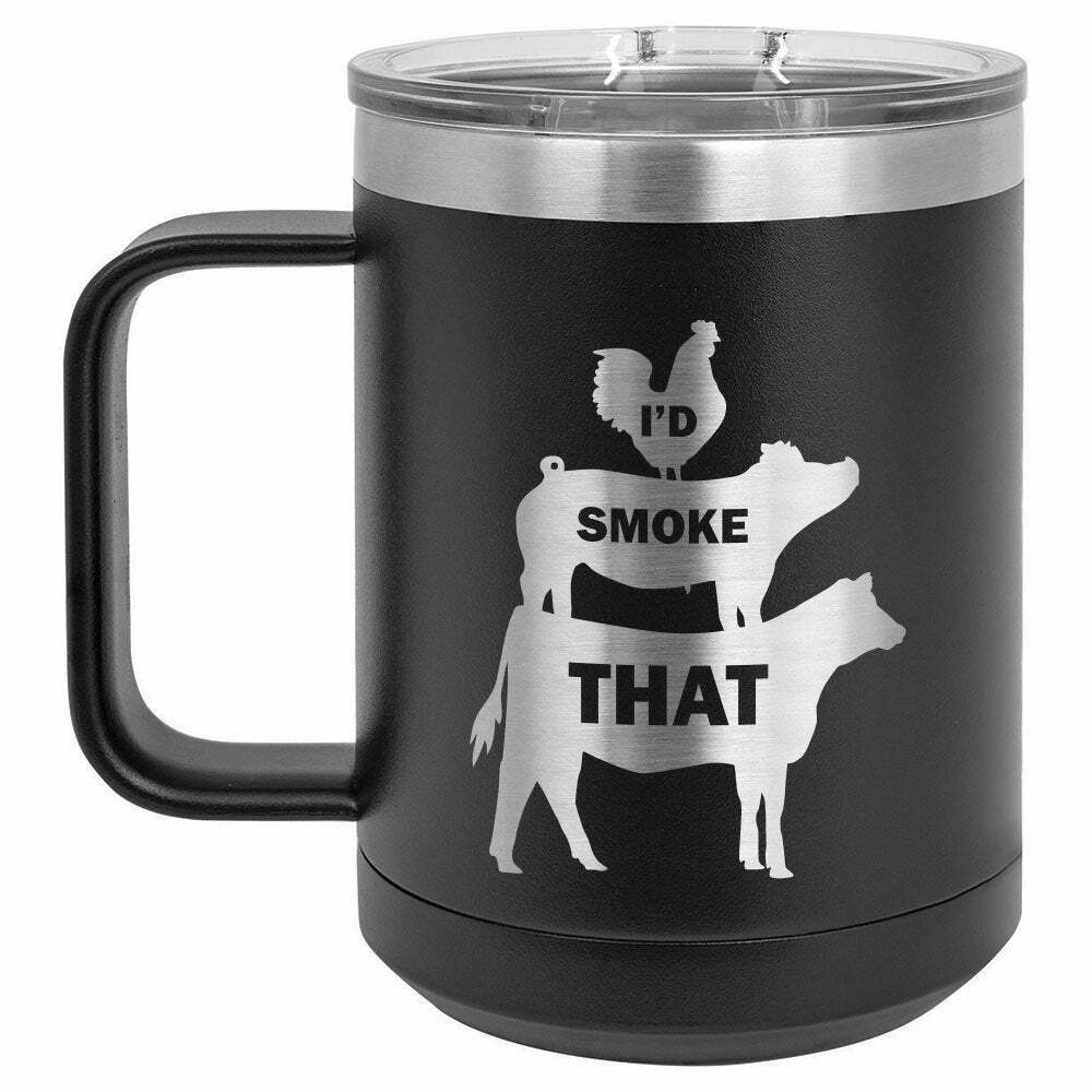 I&#39;D SMOKE THAT Engraved Drink Tumbler With Straw - ONLY GIFTS