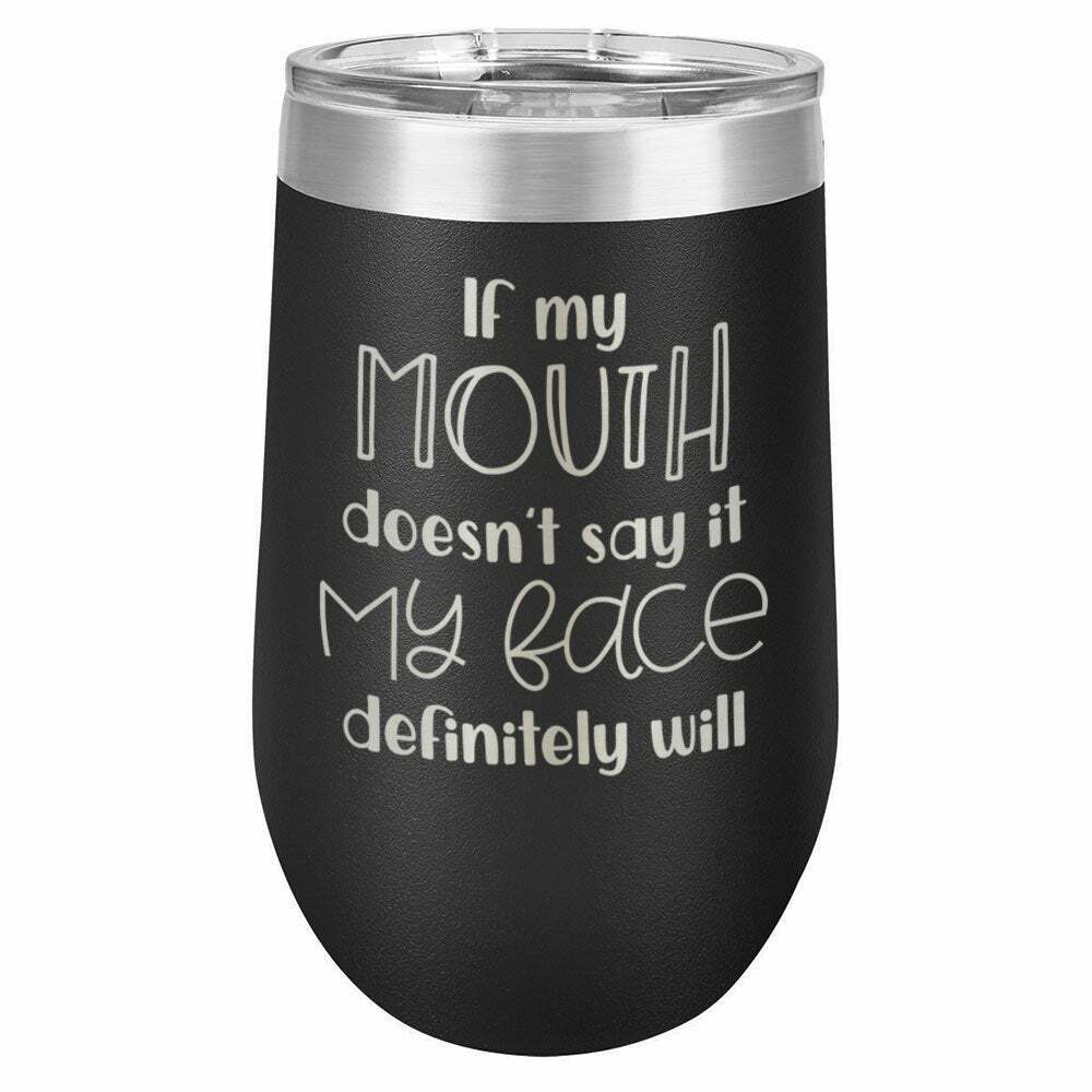 If My Mouth Doesn't Say It My Face Drink Tumbler With Straw - ONLY GIFTS