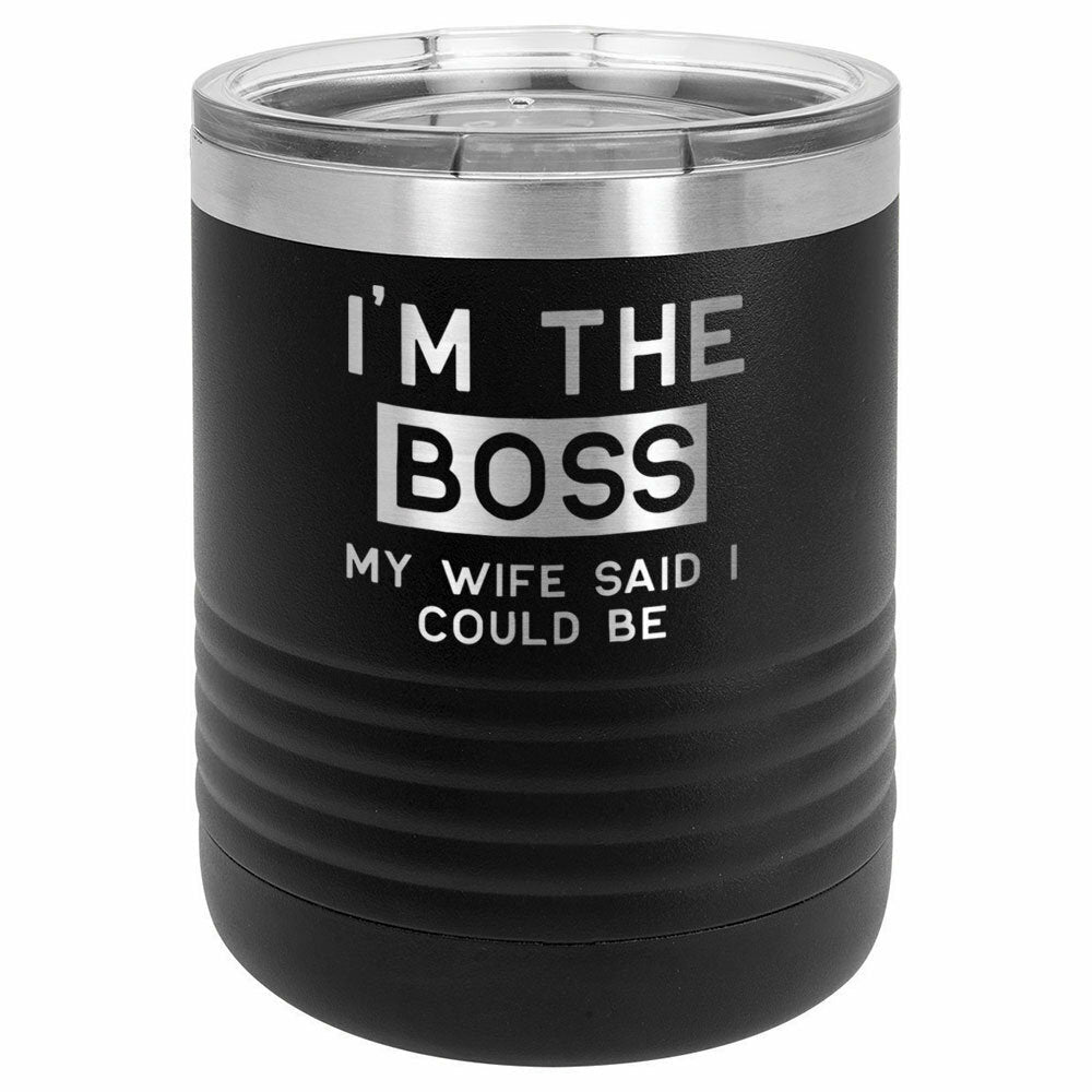 I&#39;m The Boss My Wife Said I Could Be Drink Tumbler With Straw - ONLY GIFTS
