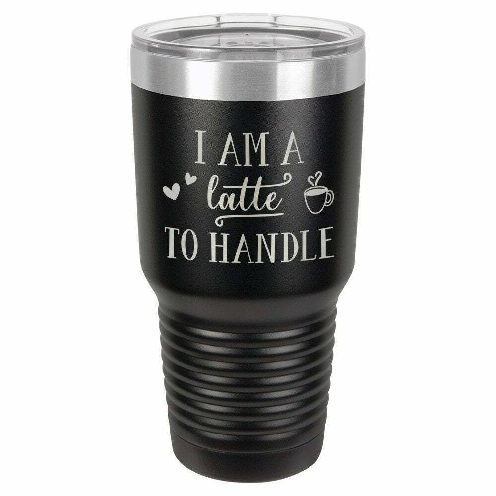 I&#39;m A Latte To Handle Drink Tumbler With Straw - ONLY GIFTS