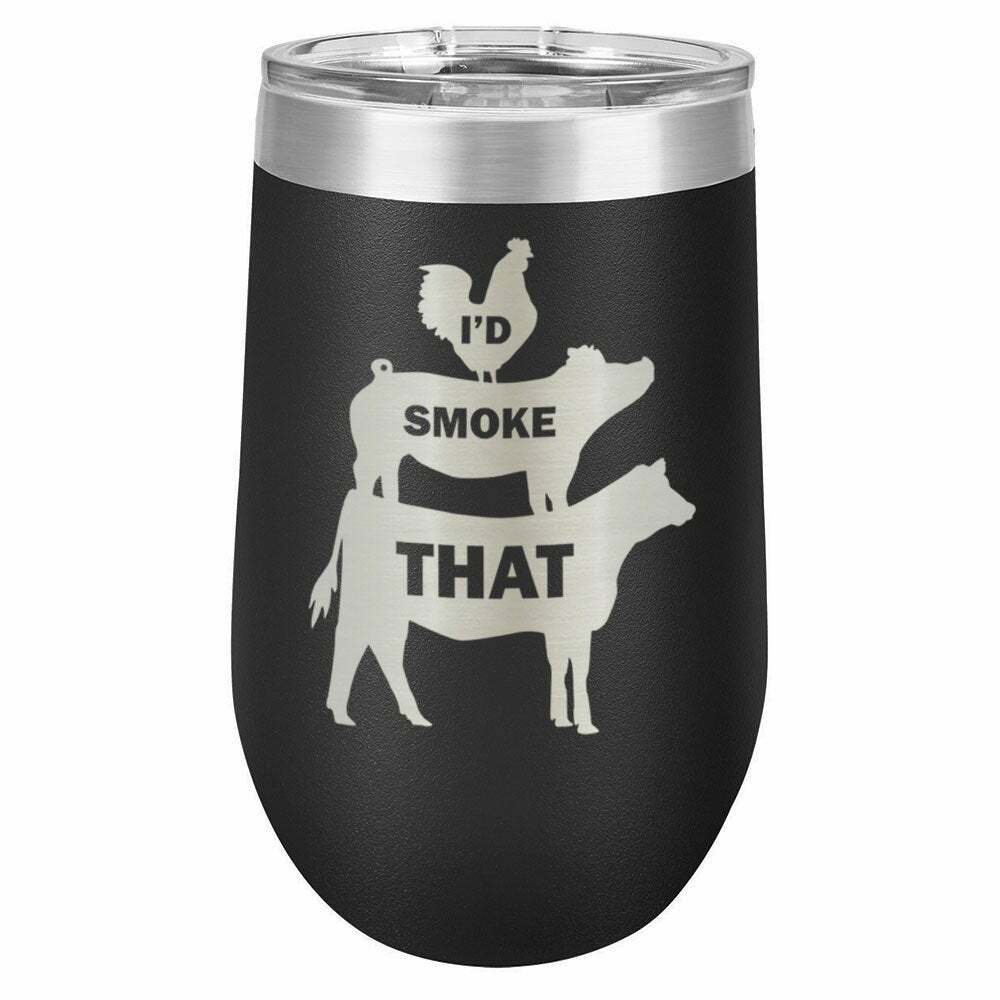 I&#39;D SMOKE THAT Engraved Drink Tumbler With Straw - ONLY GIFTS