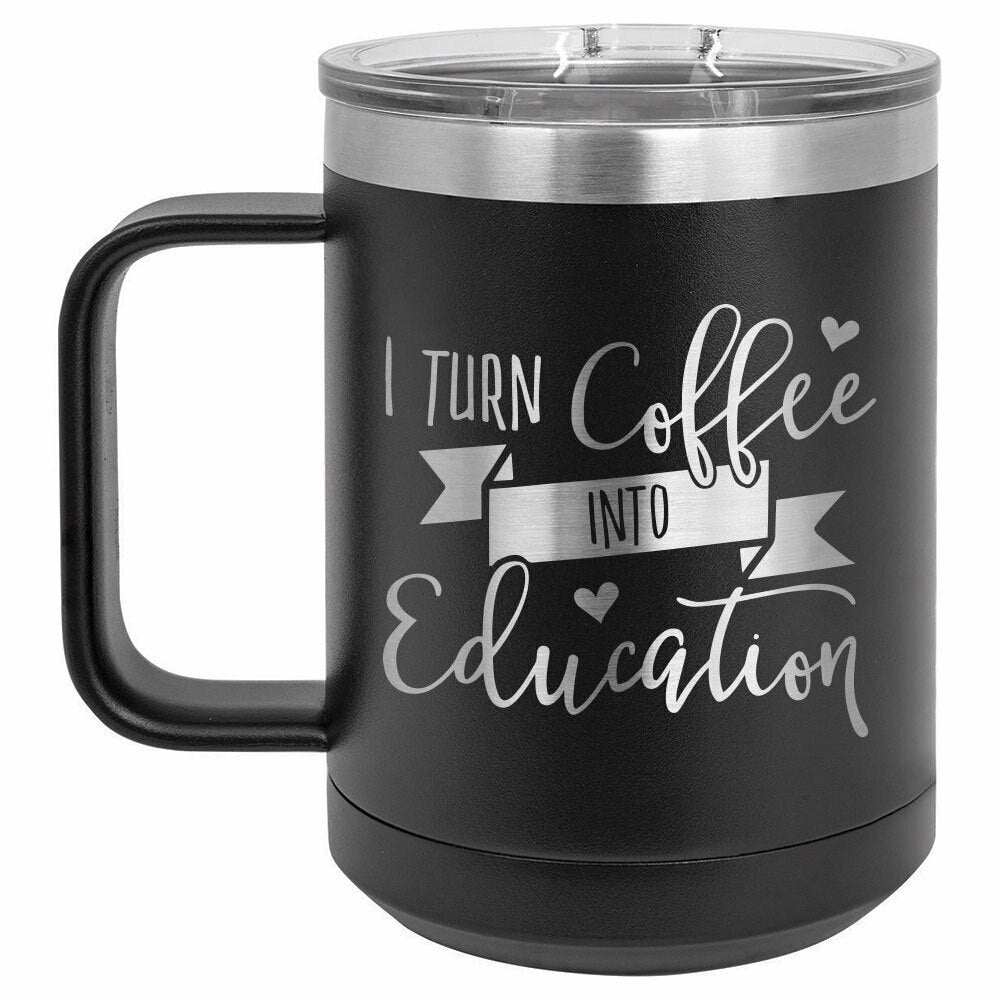 I Turn Coffee Into Education Drink Tumbler With Straw - ONLY GIFTS
