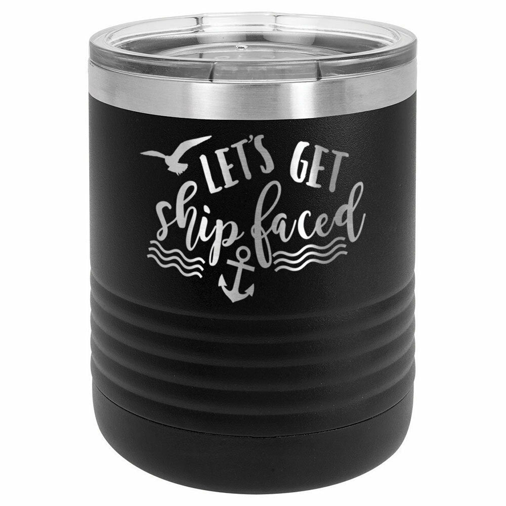 Lets Get Ship Faced Drink Tumbler With Straw - ONLY GIFTS