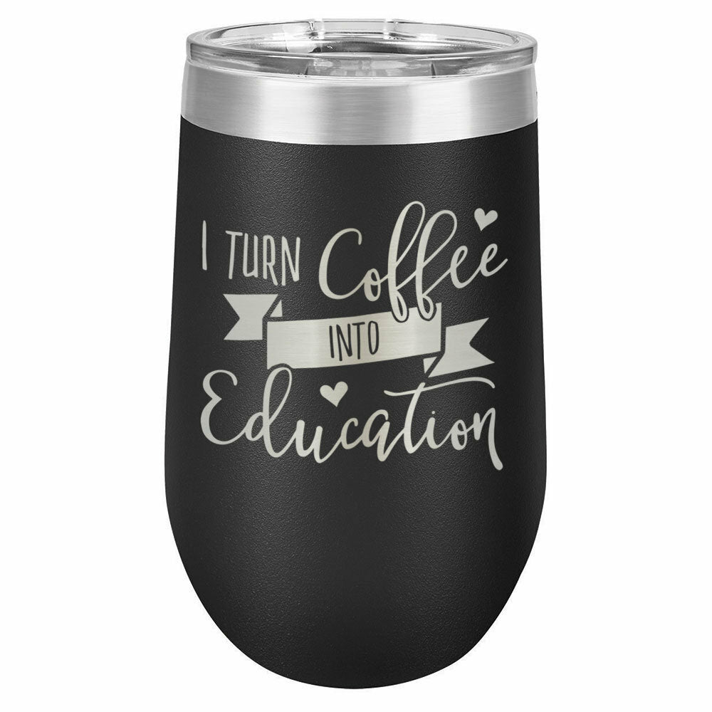 I Turn Coffee Into Education Drink Tumbler With Straw - ONLY GIFTS