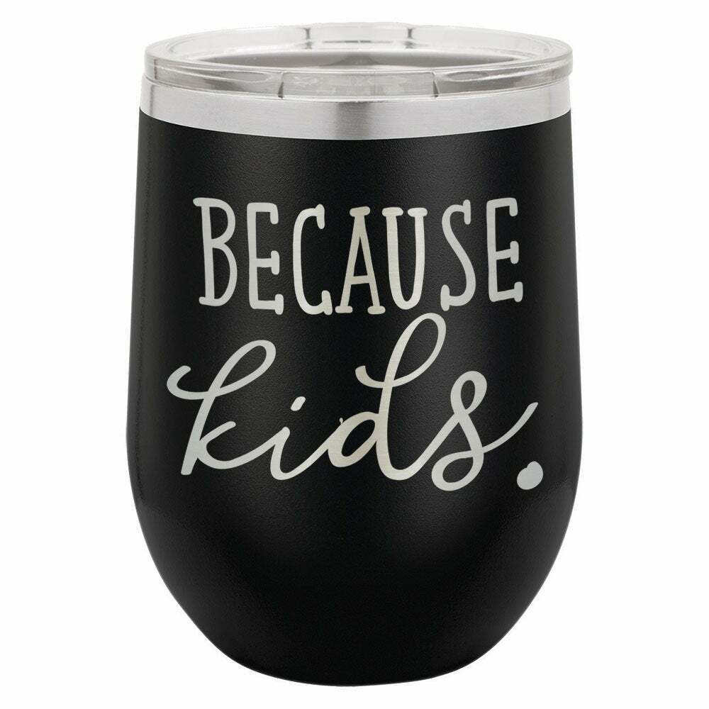 Because Kids Later Drink Tumbler With Straw - ONLY GIFTS