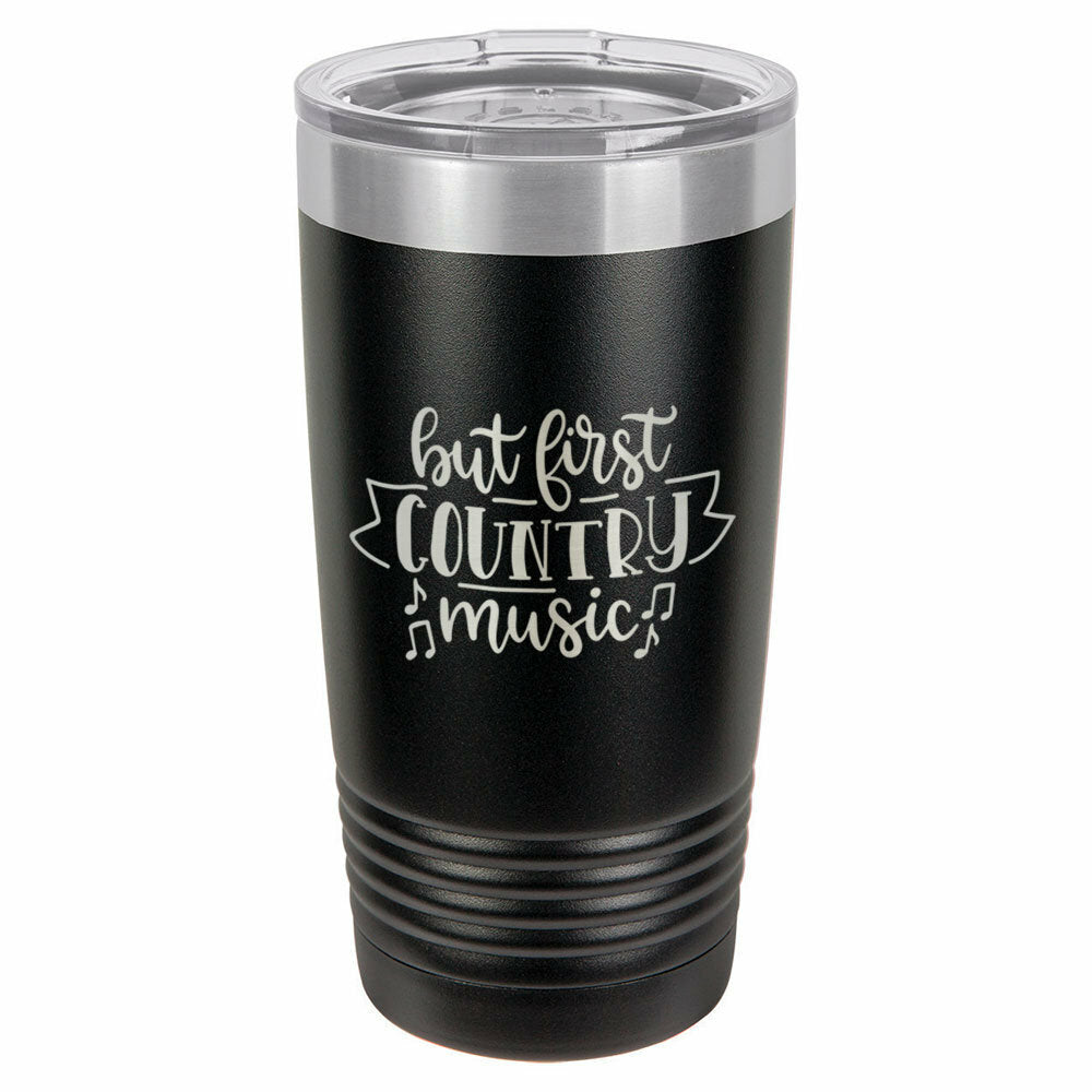 But First Country Music Drink Tumbler With Straw - ONLY GIFTS
