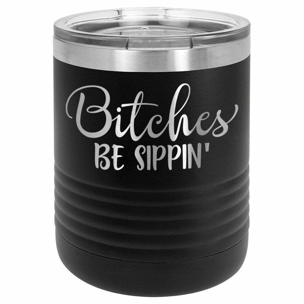 Bitches Be Sippin Drink Tumbler With Straw - ONLY GIFTS