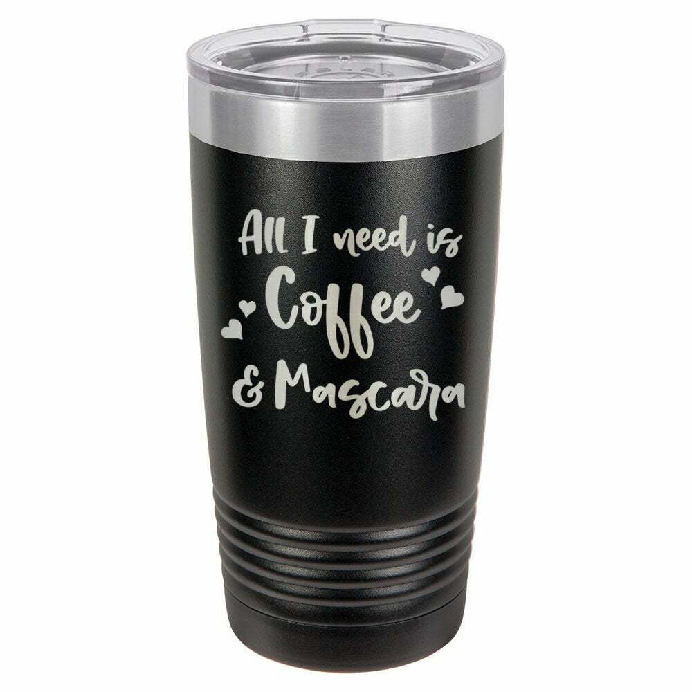 All I Need Is Coffee And Mascara Tumbler ONLY GIFTS