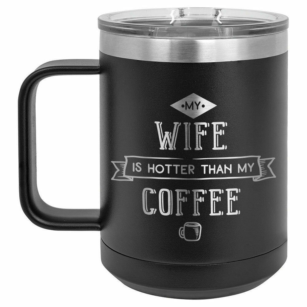 My Wife Is Hotter Than My Coffee Drink Tumbler With Straw - ONLY GIFTS