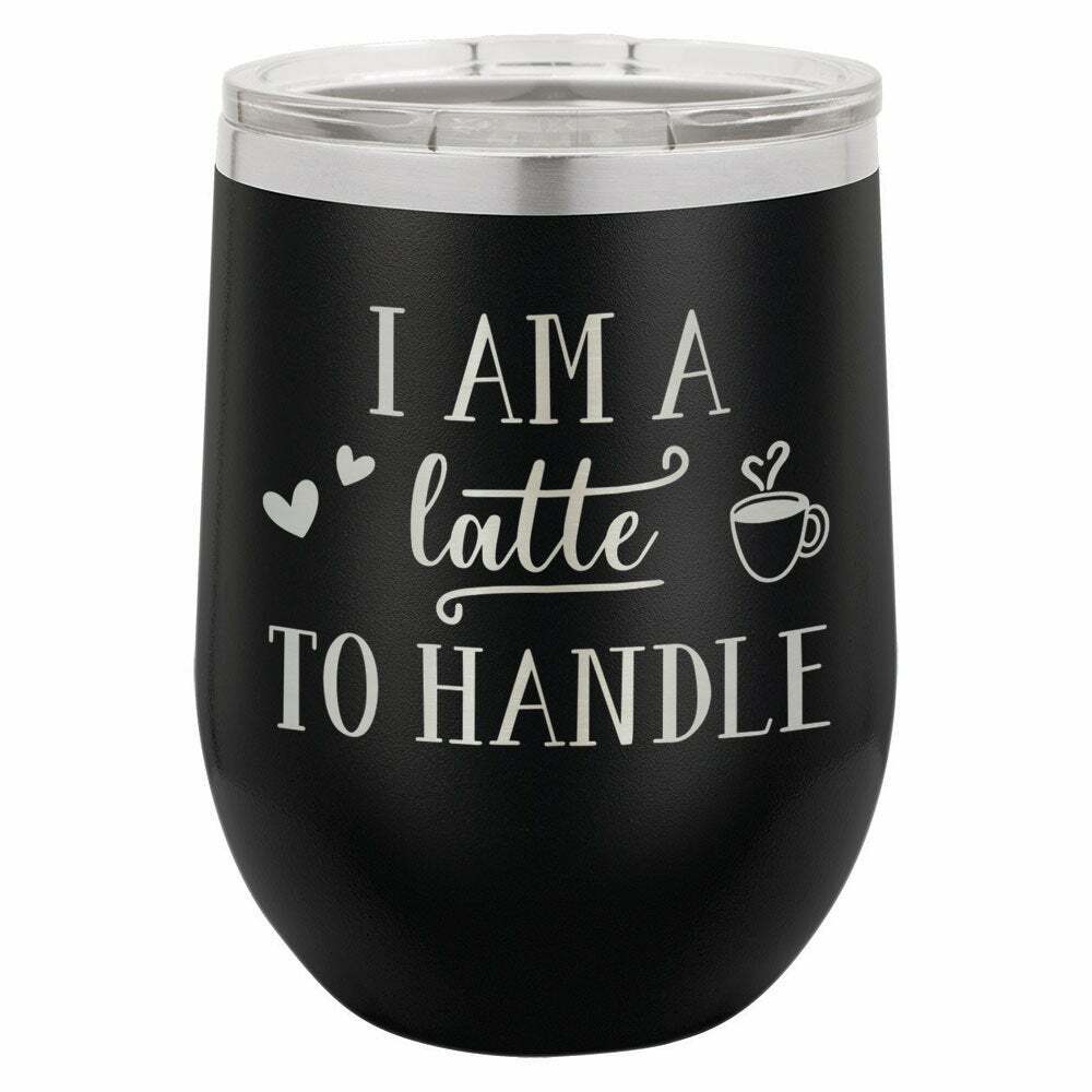 I&#39;m A Latte To Handle Drink Tumbler With Straw - ONLY GIFTS