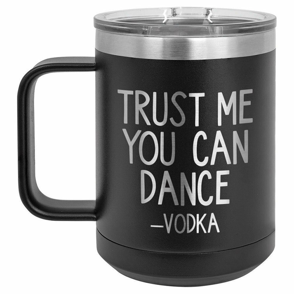 Trust Me You Can Dance -Vodka Drink Tumbler With Straw - ONLY GIFTS