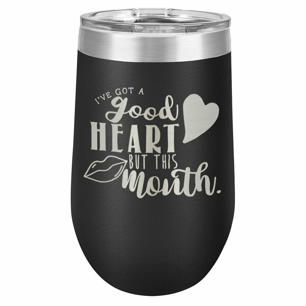 I&#39;ve Got A Good Heart But This Mouth Drink Tumbler With Straw - ONLY GIFTS