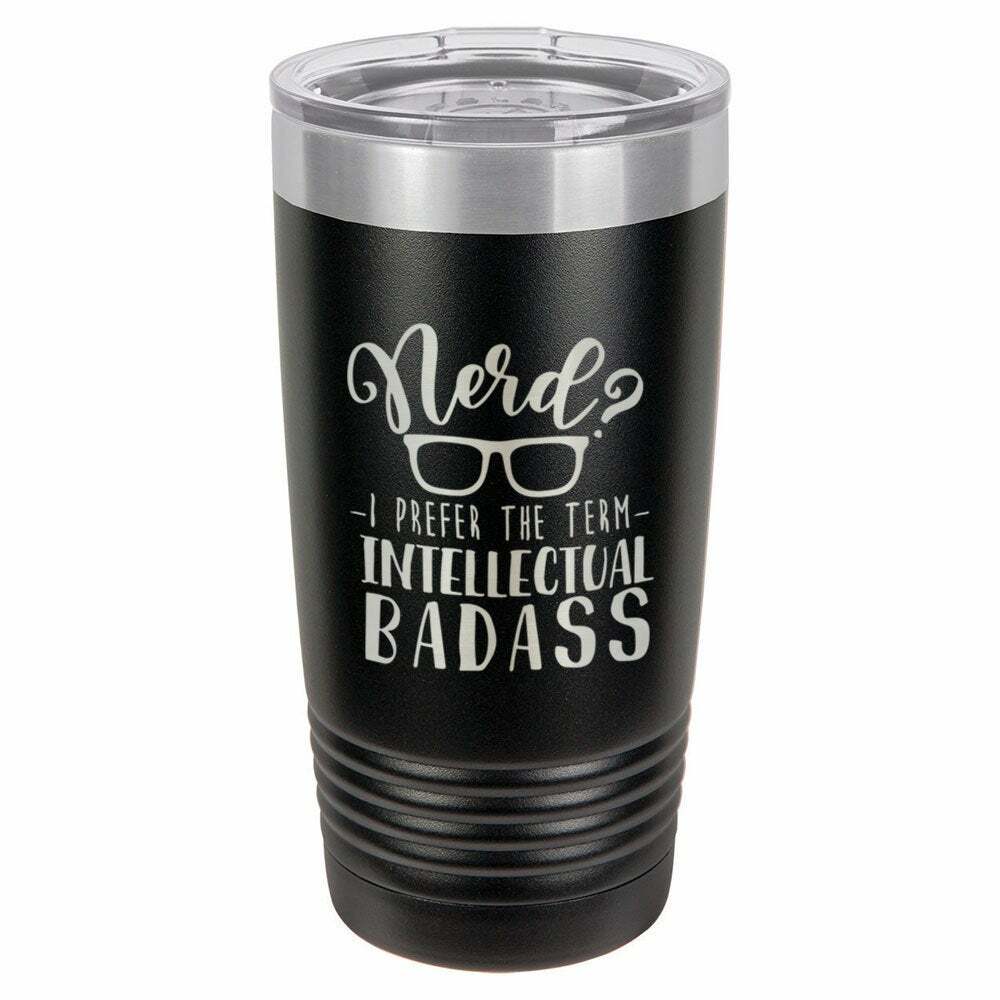 Nerd I Prefer The Term Intellectual Badass Drink Tumbler With Straw - ONLY GIFTS
