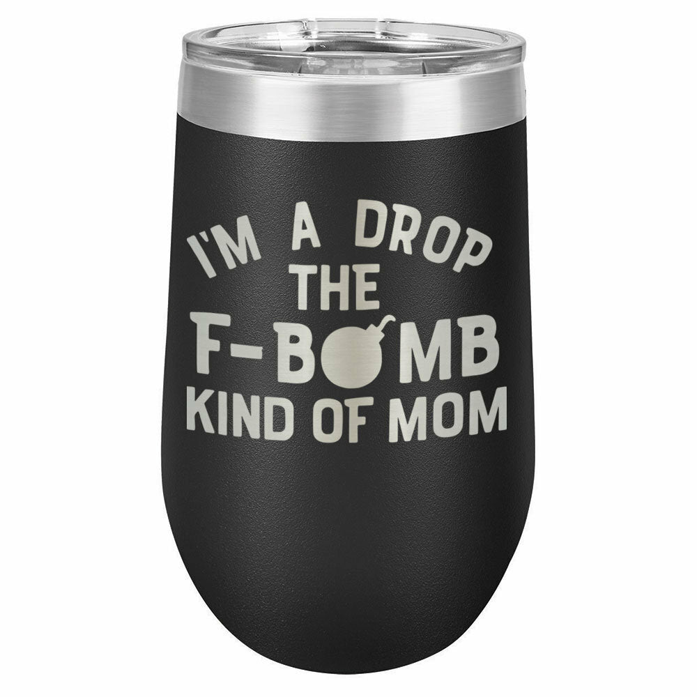 I&#39;m A Drop The F Bomb Kind Of Mom Drink Tumbler With Straw - ONLY GIFTS