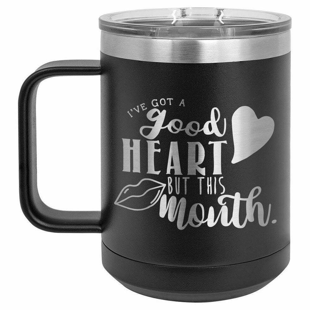 I&#39;ve Got A Good Heart But This Mouth Drink Tumbler With Straw - ONLY GIFTS