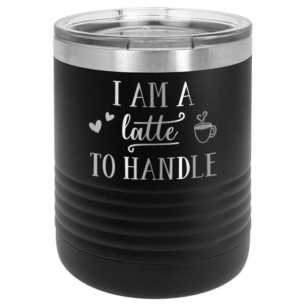 I&#39;m A Latte To Handle Drink Tumbler With Straw - ONLY GIFTS