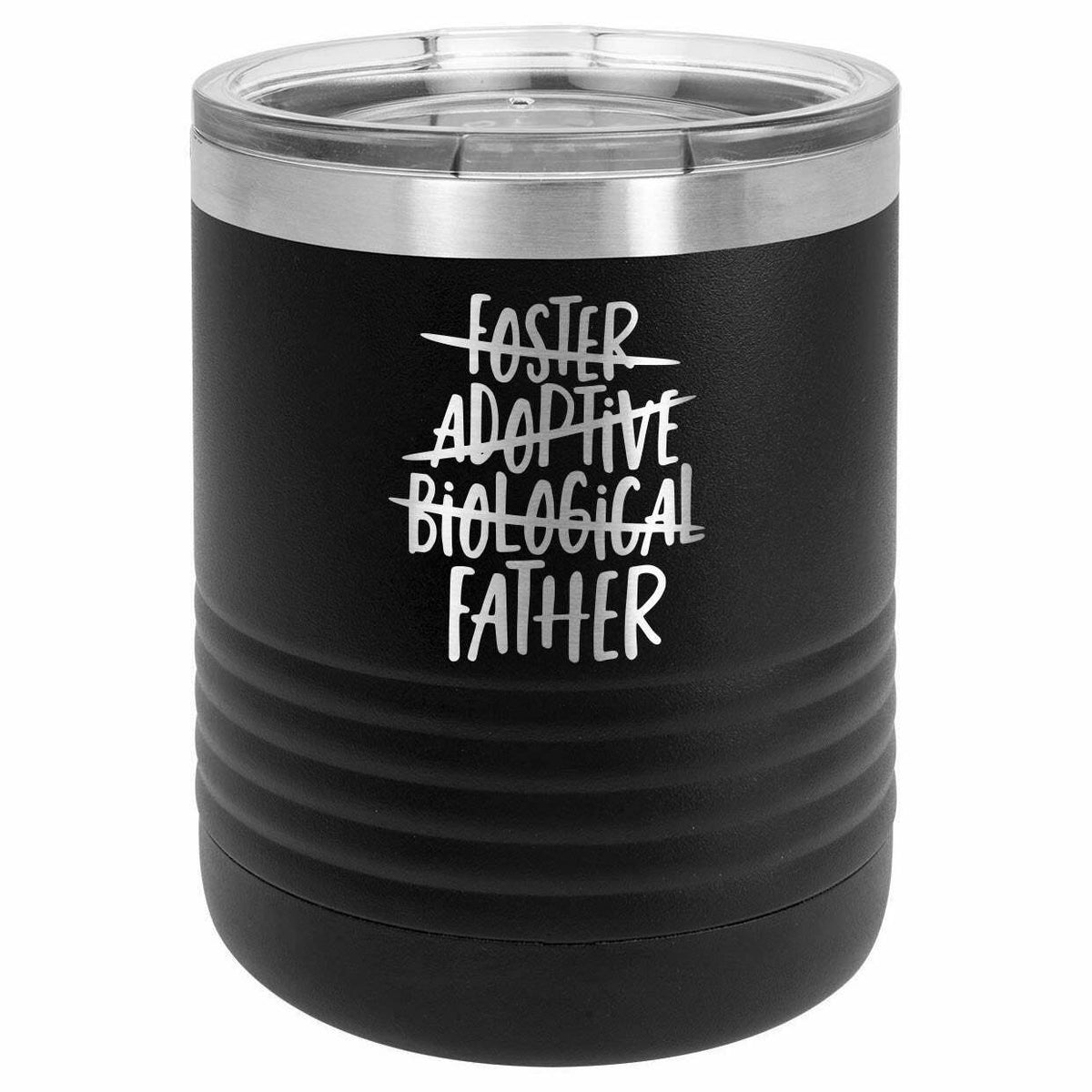 Foster. Adoptive. Biological ..... Father Drink Tumbler With Straw - ONLY GIFTS