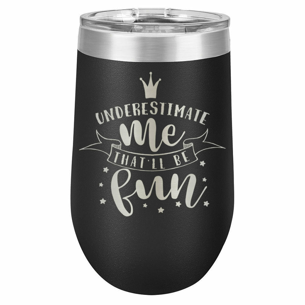Underestimate Me That Will Be Fun Drink Tumbler With Straw - ONLY GIFTS