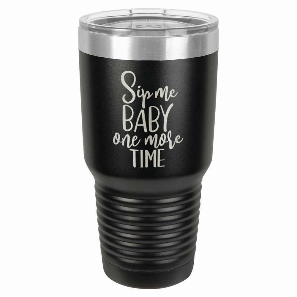 Sip Me Baby One More Time Drink Tumbler With Straw - ONLY GIFTS