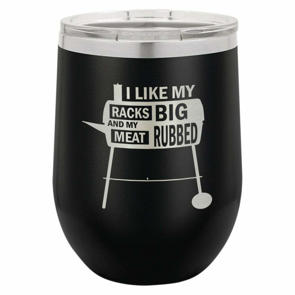 I Like My Racks Big And My Meat Rubbed Drink Tumbler With Straw - ONLY GIFTS