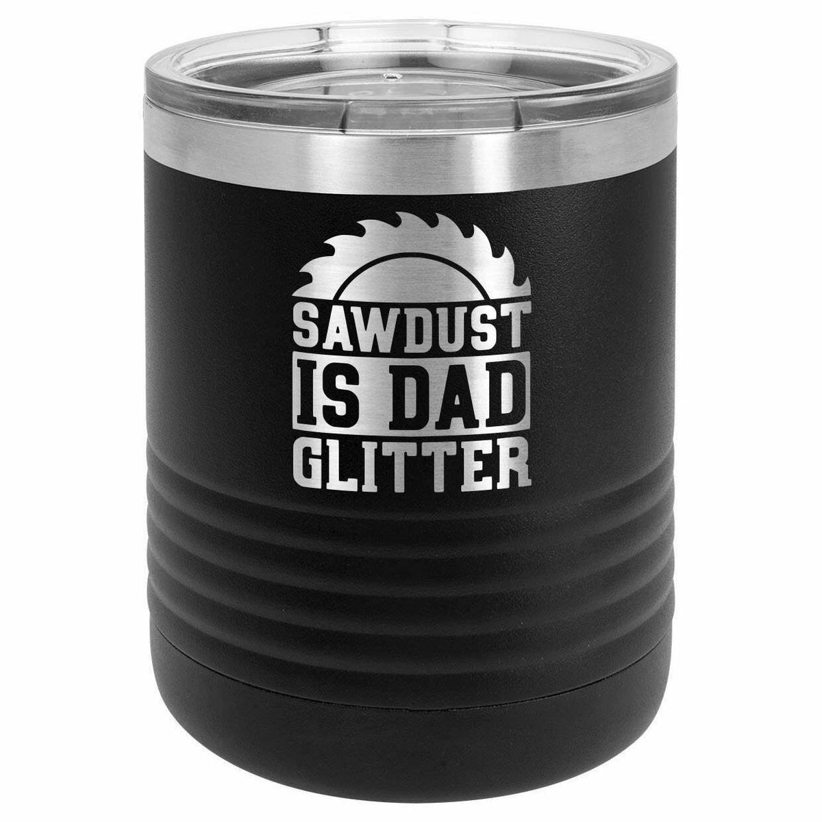 Sawdust Is Dad Glitter Drink Tumbler With Straw - ONLY GIFTS