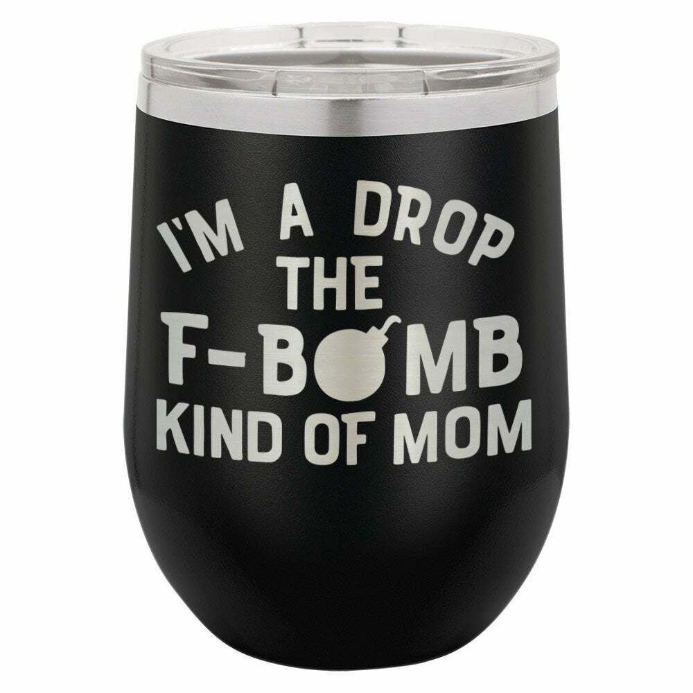 I&#39;m A Drop The F Bomb Kind Of Mom Drink Tumbler With Straw - ONLY GIFTS