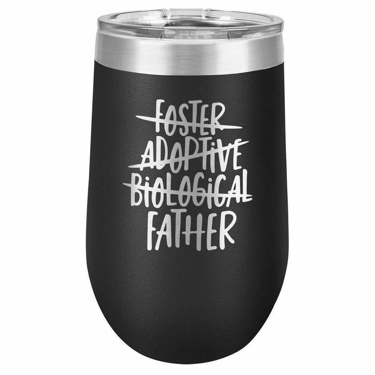 Foster. Adoptive. Biological ..... Father Drink Tumbler With Straw - ONLY GIFTS