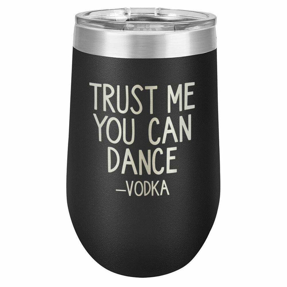 Trust Me You Can Dance -Vodka Drink Tumbler With Straw - ONLY GIFTS