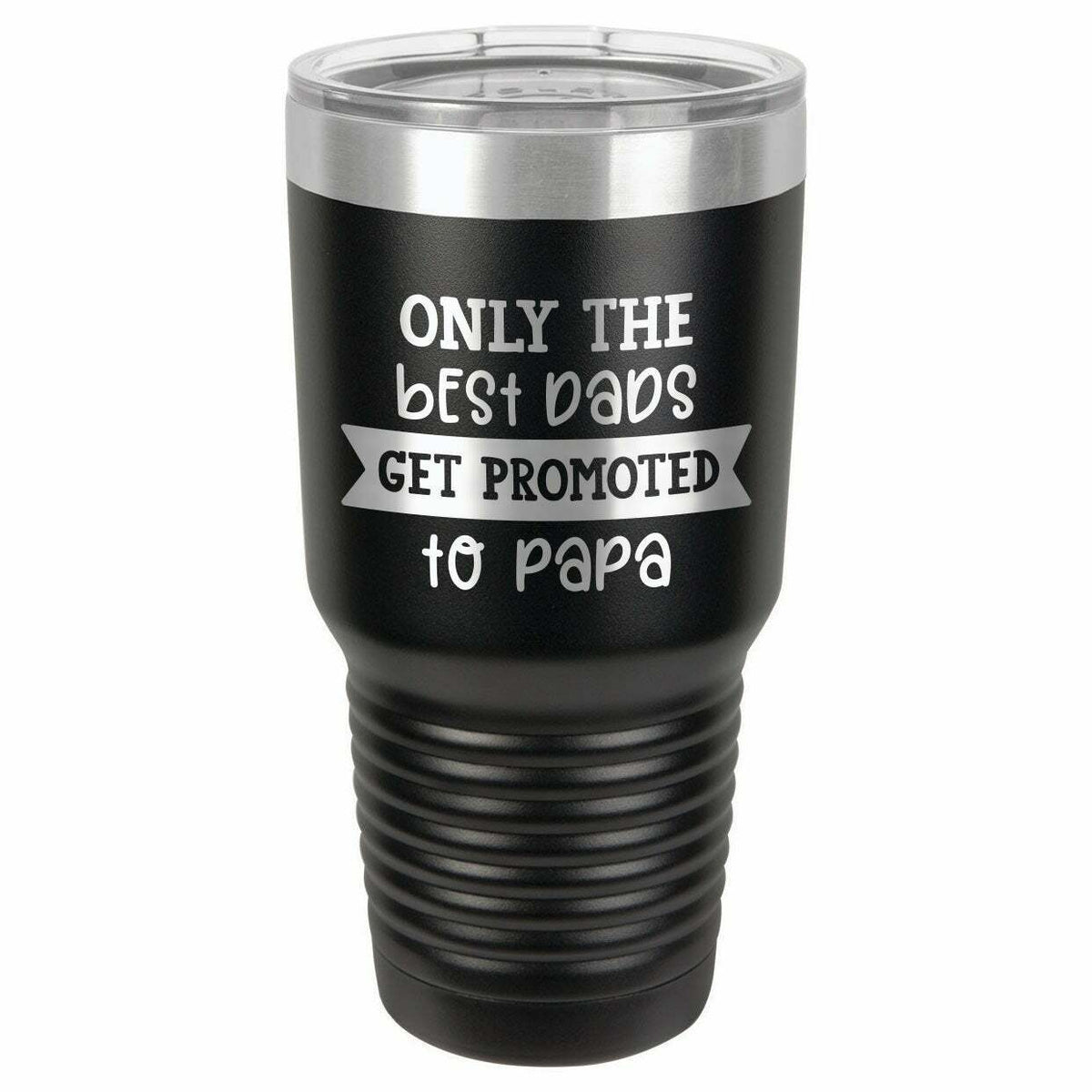 Only The Best Dads Get Promoted To Drink Tumbler With Straw - ONLY GIFTS