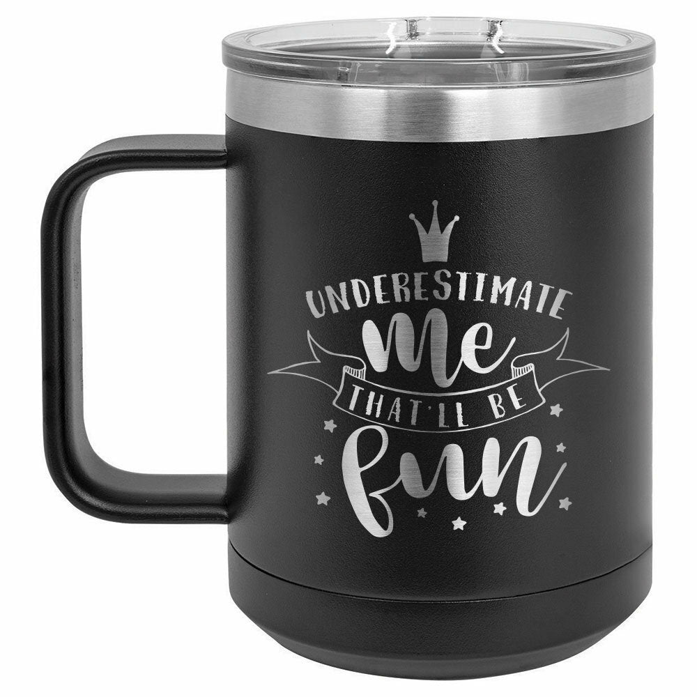 Underestimate Me That Will Be Fun Drink Tumbler With Straw - ONLY GIFTS