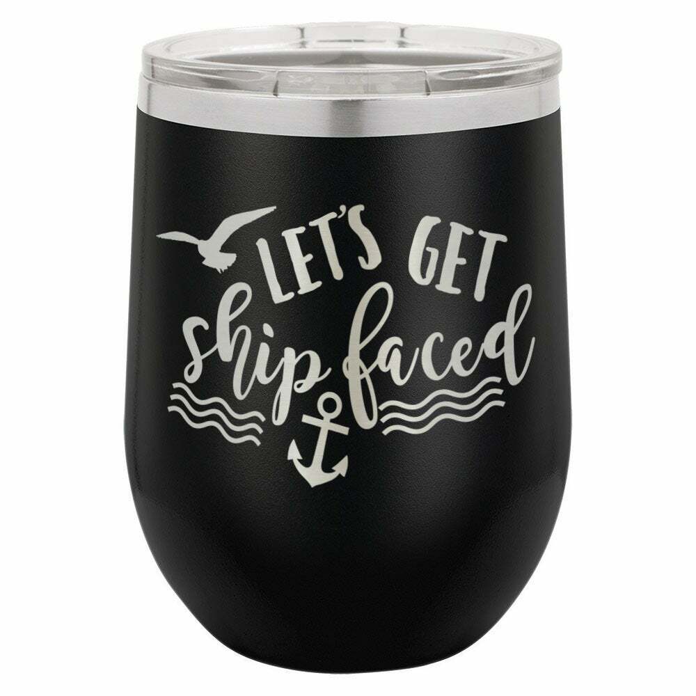 Lets Get Ship Faced Drink Tumbler With Straw - ONLY GIFTS