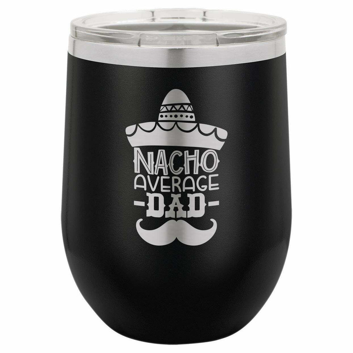 Nacho Average Dad Drink Tumbler With Straw - ONLY GIFTS