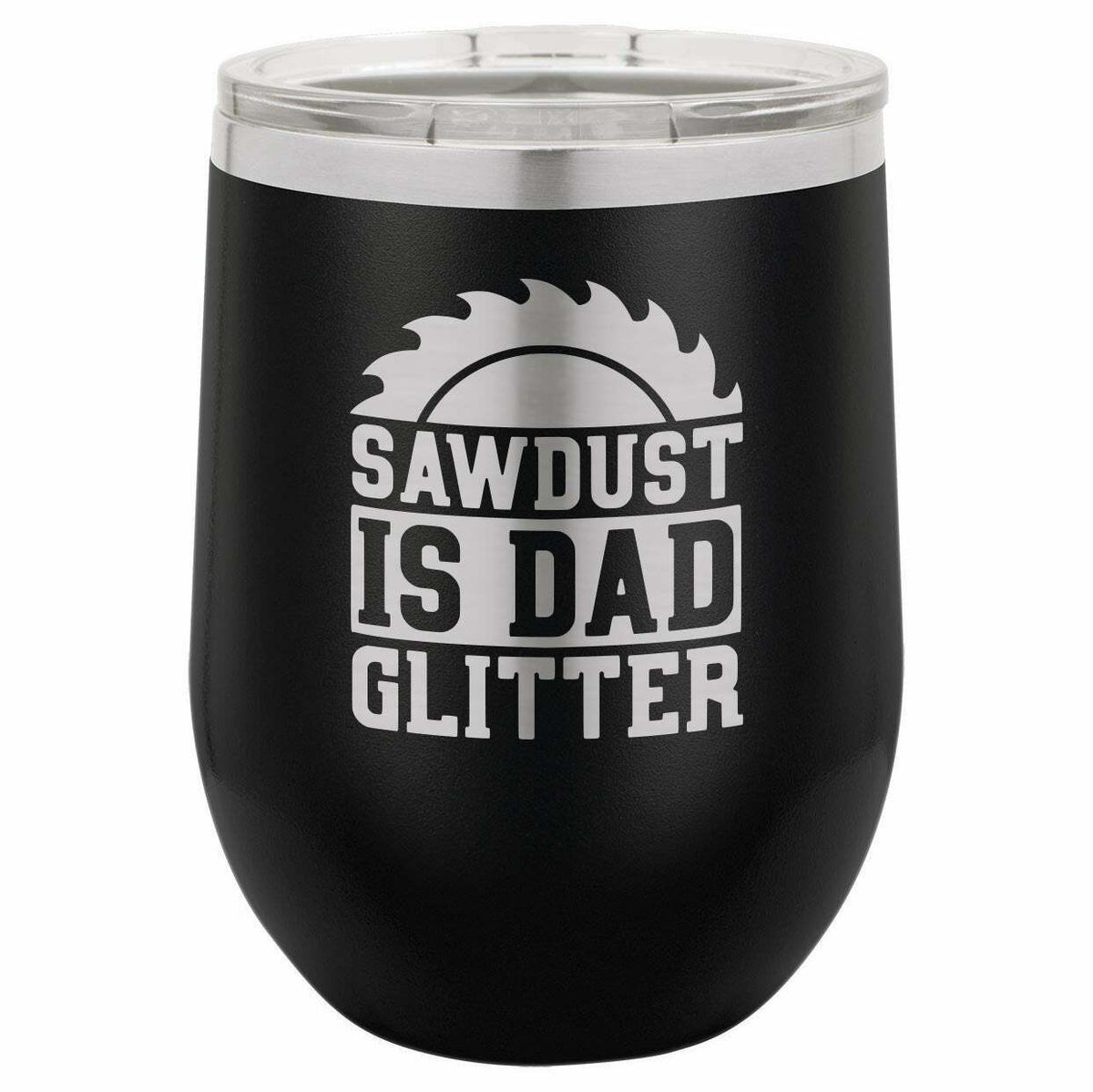 Sawdust Is Dad Glitter Drink Tumbler With Straw - ONLY GIFTS