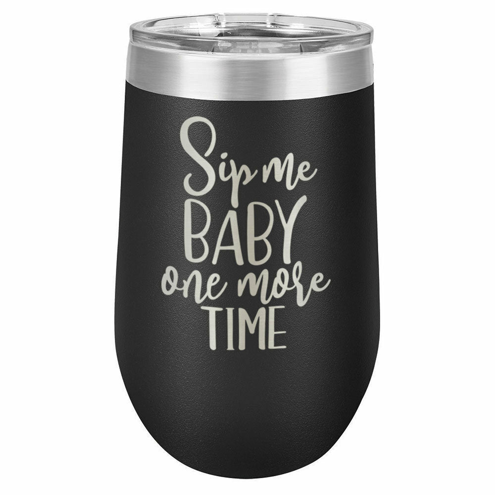 Sip Me Baby One More Time Drink Tumbler With Straw - ONLY GIFTS