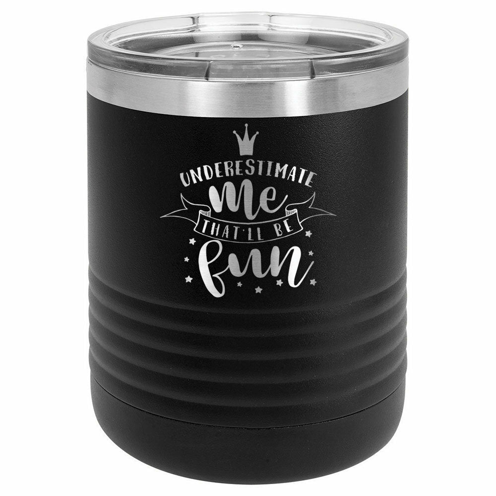 Underestimate Me That Will Be Fun Drink Tumbler With Straw - ONLY GIFTS