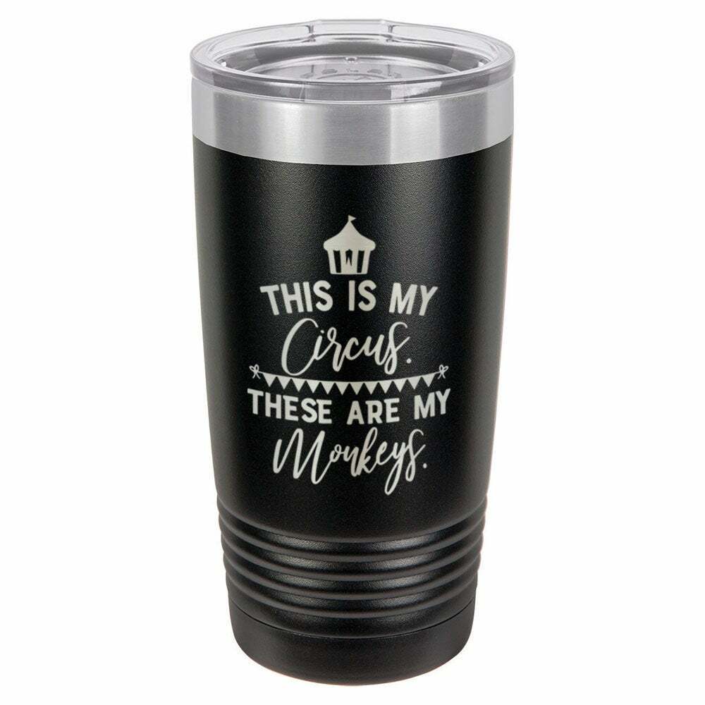 This Is My Circus These Are My Monkeys Drink Tumbler With Straw - ONLY GIFTS
