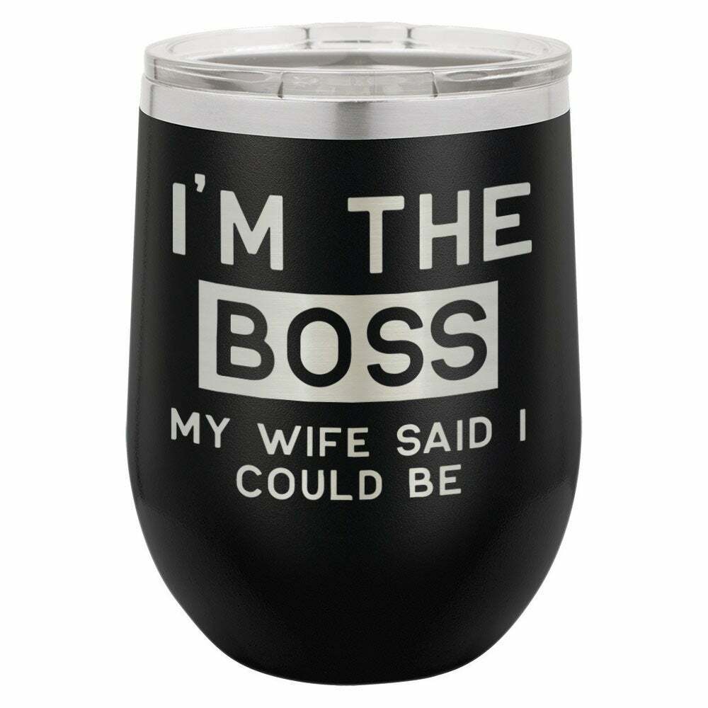 I&#39;m The Boss My Wife Said I Could Be Drink Tumbler With Straw - ONLY GIFTS