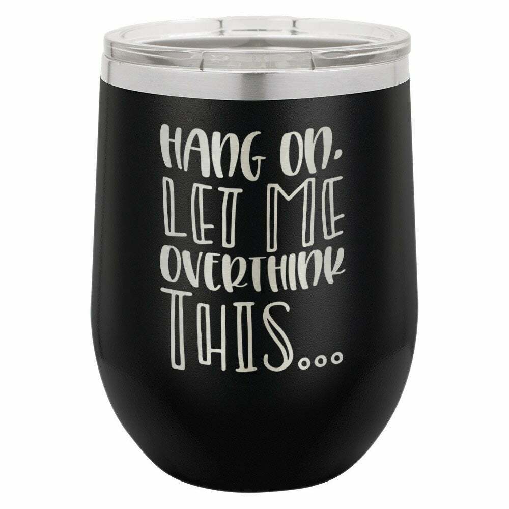 Hang On Let Me Overthink This Drink Tumbler With Straw - ONLY GIFTS