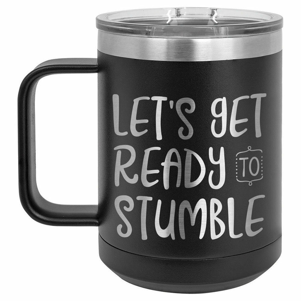 Lets Get Ready To Stumble Drink Tumbler With Straw - ONLY GIFTS