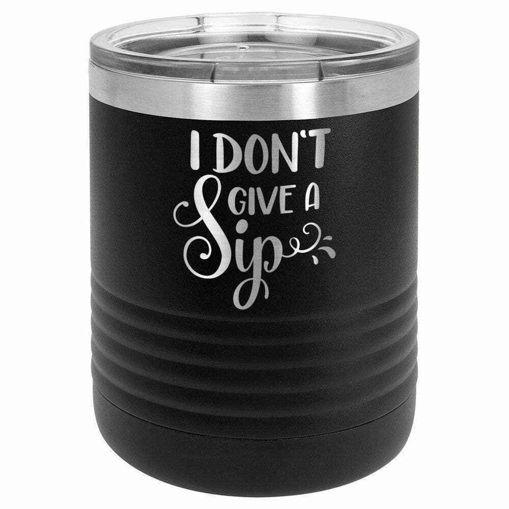 I Don&#39;t Give A Sip Drink Tumbler With Straw - ONLY GIFTS