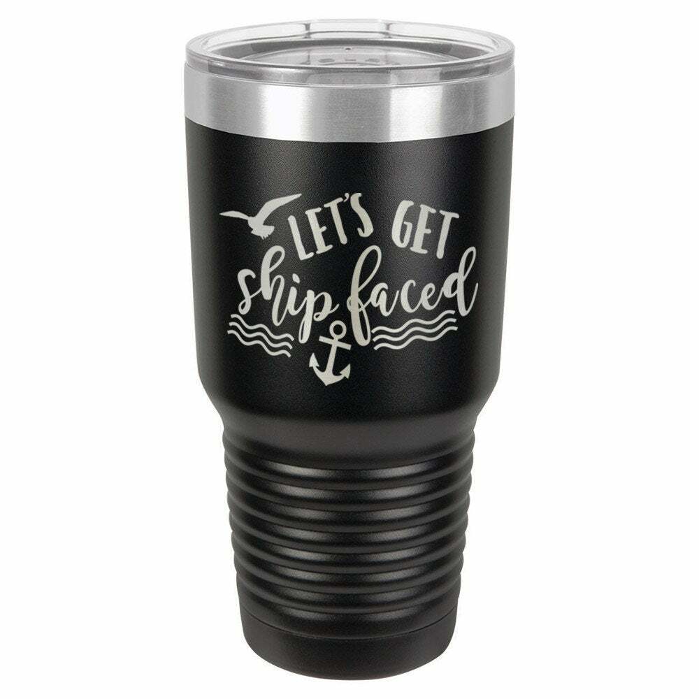 Lets Get Ship Faced Drink Tumbler With Straw - ONLY GIFTS