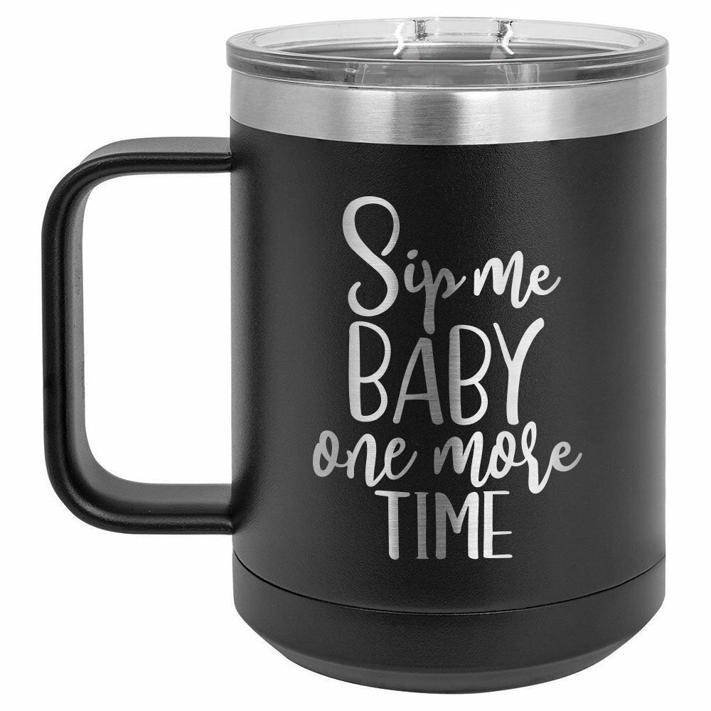 Sip Me Baby One More Time Drink Tumbler With Straw - ONLY GIFTS