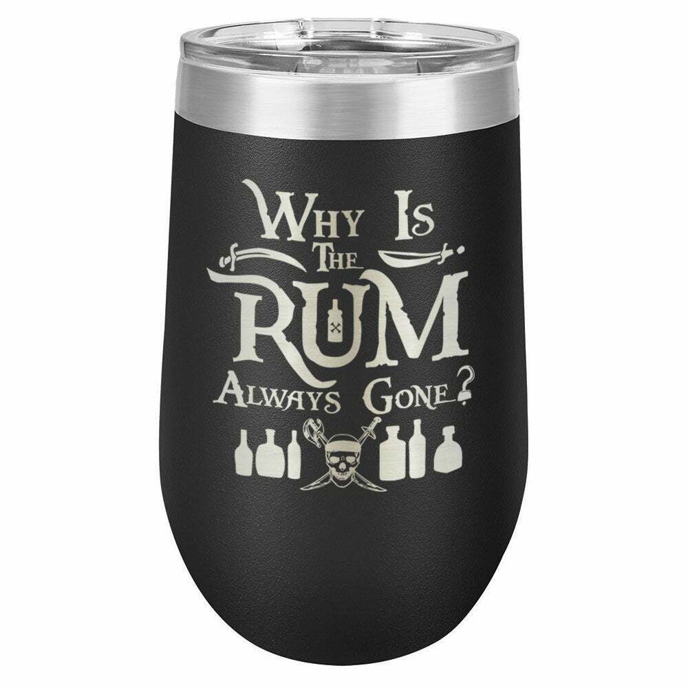 Why Is The Rum Always Gone Drink Tumbler With Straw - ONLY GIFTS