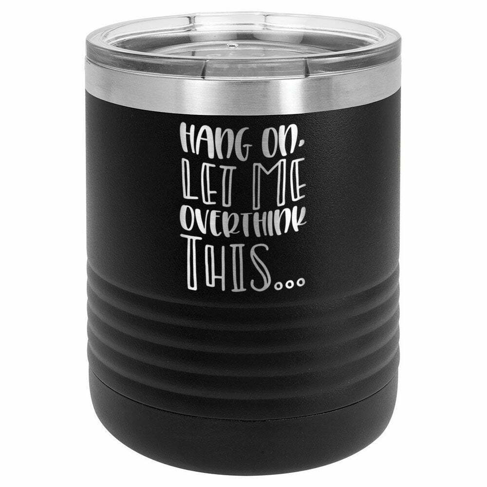 Hang On Let Me Overthink This Drink Tumbler With Straw - ONLY GIFTS