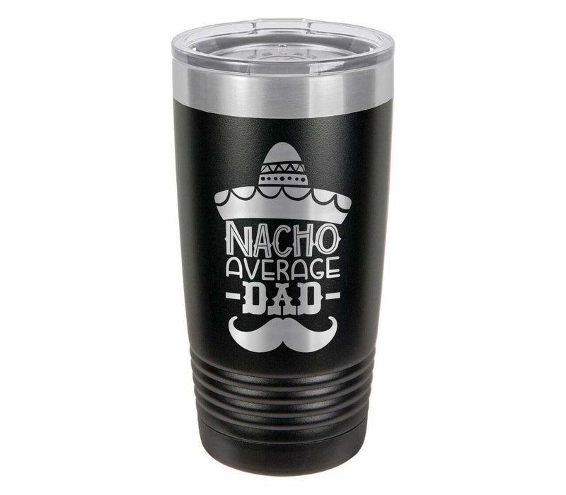 Nacho Average Dad Drink Tumbler With Straw