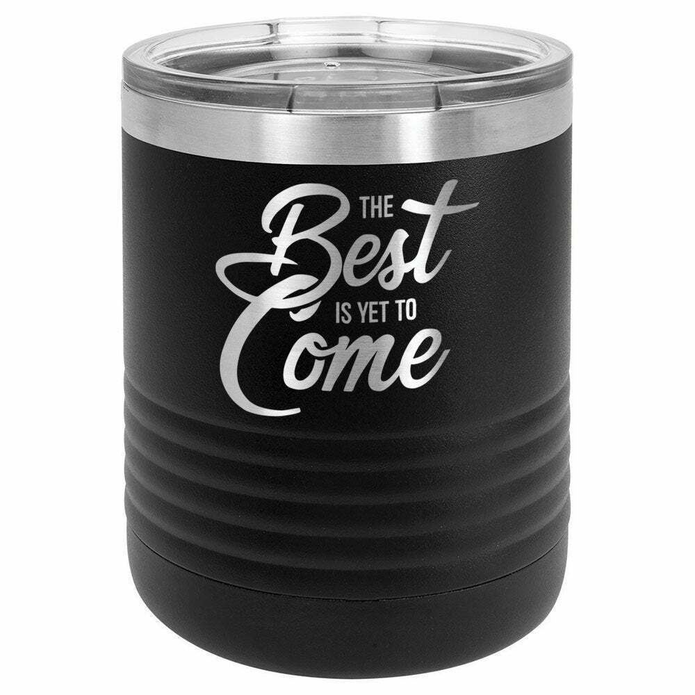 The Best Is Yet To Come Drink Tumbler With Straw - ONLY GIFTS