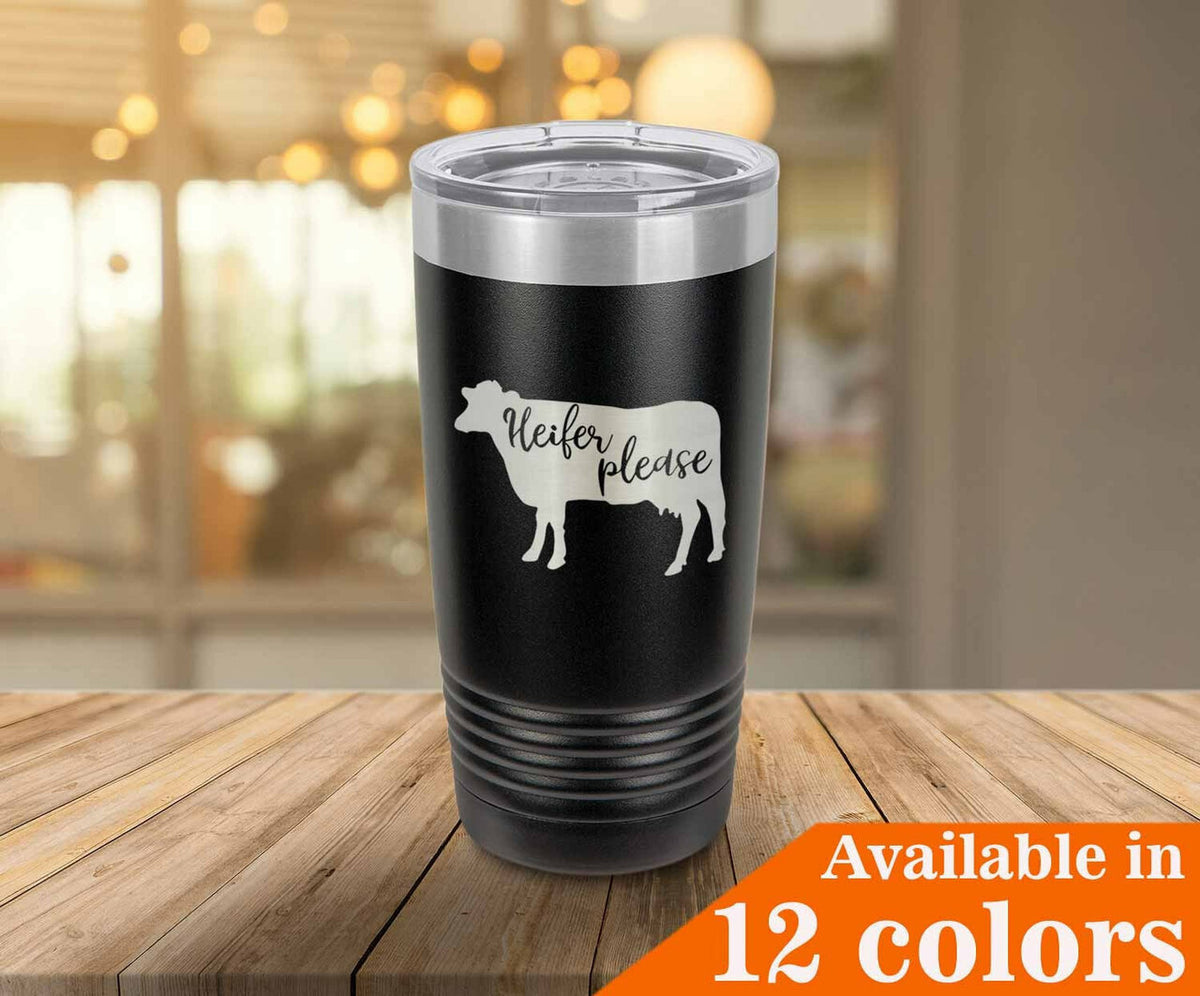 Heifer Please Drink Tumbler With Straw - ONLY GIFTS